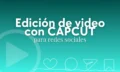 Curso de edición con capcut